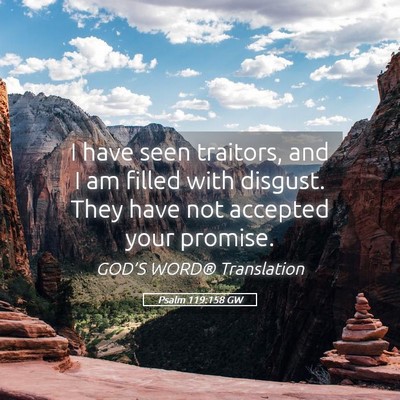 Picture 05 - Psalm 119:158 GW - I have seen traitors, and I am filled with - Bible Verse Picture