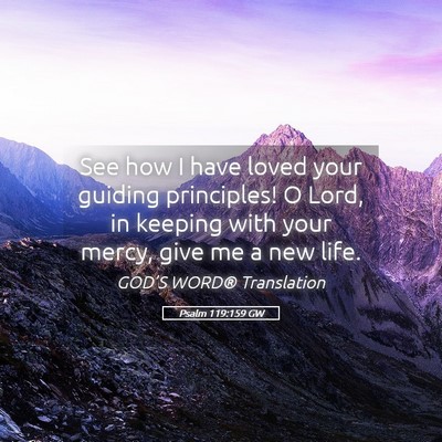 Picture 05 - Psalm 119:159 GW - See how I have loved your guiding principles! O - Bible Verse Picture