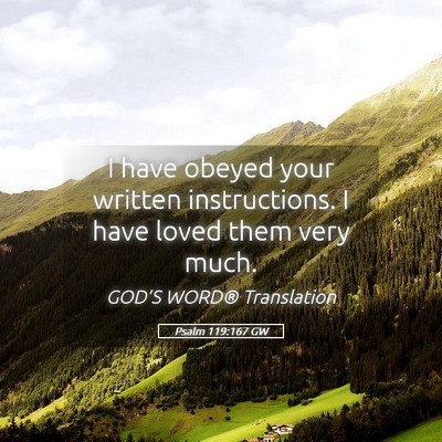 Picture 05 - Psalm 119:167 GW - I have obeyed your written instructions. I have - Bible Verse Picture