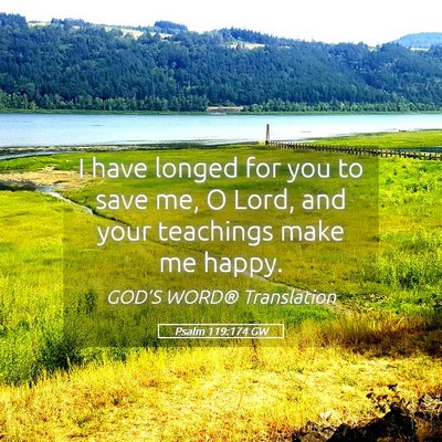 Picture 05 - Psalm 119:174 GW - I have longed for you to save me, O Lord, and - Bible Verse Picture