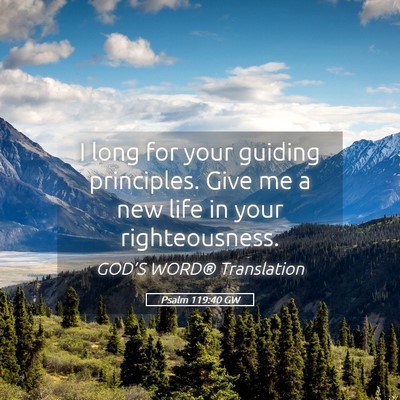 Picture 05 - Psalm 119:40 GW - I long for your guiding principles. Give me a new - Bible Verse Picture