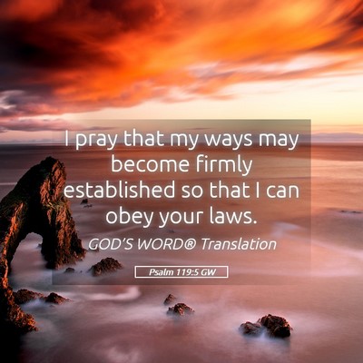 Picture 05 - Psalm 119:5 GW - I pray that my ways may become firmly established - Bible Verse Picture