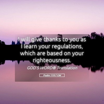 Picture 05 - Psalm 119:7 GW - I will give thanks to you as I learn your - Bible Verse Picture