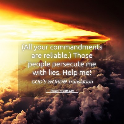 Picture 05 - Psalm 119:86 GW - (All your commandments are reliable.) Those - Bible Verse Picture