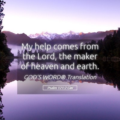 Picture 05 - Psalm 121:2 GW - My help comes from the Lord, the maker of heaven - Bible Verse Picture