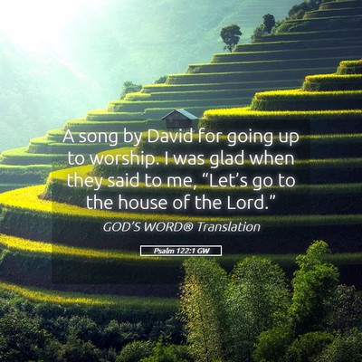 Picture 05 - Psalm 122:1 GW - A song by David for going up to worship. I was - Bible Verse Picture
