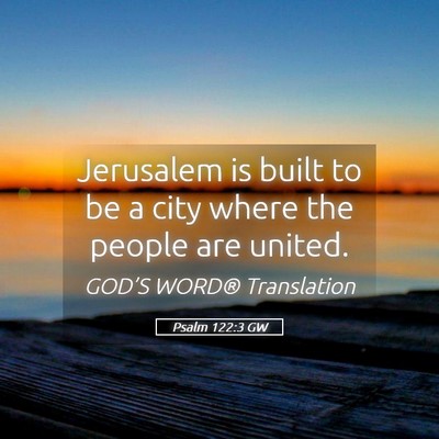 Picture 05 - Psalm 122:3 GW - Jerusalem is built to be a city where the people - Bible Verse Picture