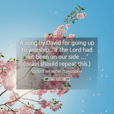 Picture 05 - Psalm 124:1 GW - A song by David for going up to worship. “If - Bible Verse Picture