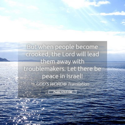 Picture 05 - Psalm 125:5 GW - But when people become crooked, the Lord will - Bible Verse Picture