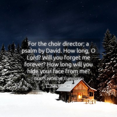 Picture 05 - Psalm 13:1 GW - For the choir director; a psalm by David. How - Bible Verse Picture