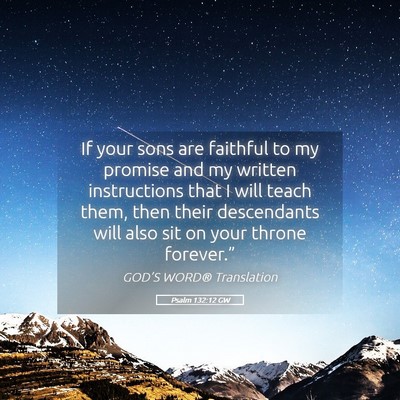 Picture 05 - Psalm 132:12 GW - If your sons are faithful to my promise and my - Bible Verse Picture