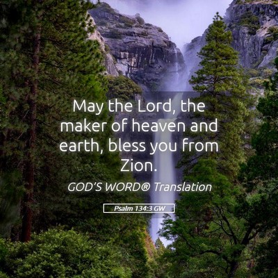 Picture 05 - Psalm 134:3 GW - May the Lord, the maker of heaven and earth, - Bible Verse Picture