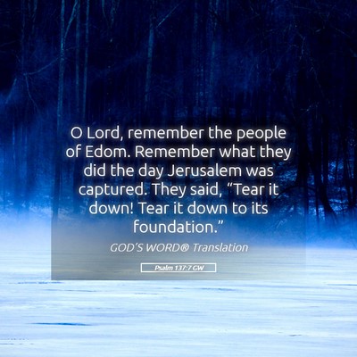 Picture 05 - Psalm 137:7 GW - O Lord, remember the people of Edom. Remember - Bible Verse Picture