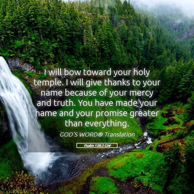 Picture 05 - Psalm 138:2 GW - I will bow toward your holy temple. I will give - Bible Verse Picture