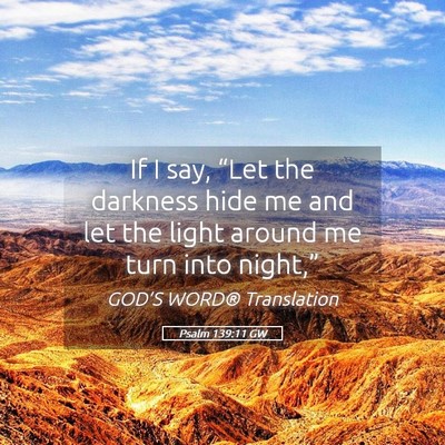 Picture 05 - Psalm 139:11 GW - If I say, “Let the darkness hide me and let the - Bible Verse Picture