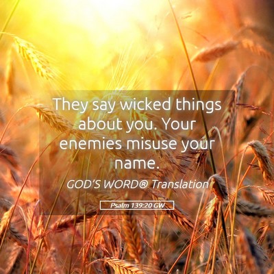 Picture 05 - Psalm 139:20 GW - They say wicked things about you. Your enemies - Bible Verse Picture