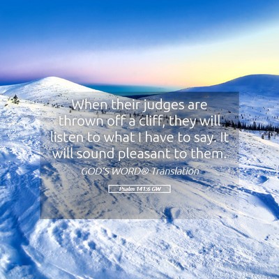 Picture 05 - Psalm 141:6 GW - When their judges are thrown off a cliff, they - Bible Verse Picture