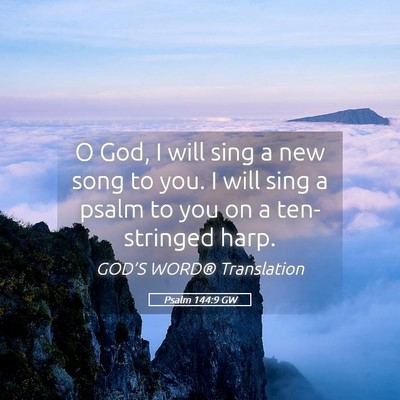Picture 05 - Psalm 144:9 GW - O God, I will sing a new song to you. I will sing - Bible Verse Picture
