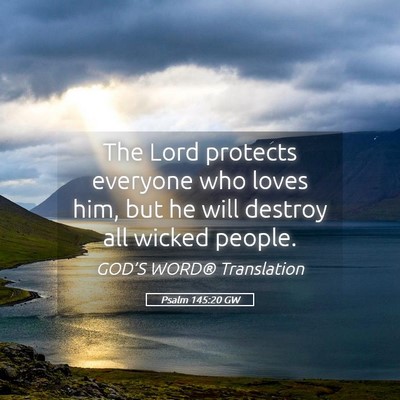 Picture 05 - Psalm 145:20 GW - The Lord protects everyone who loves him, but he - Bible Verse Picture