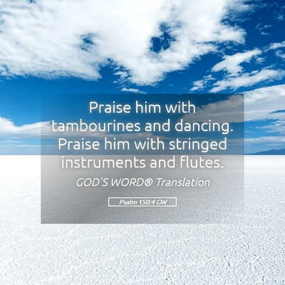 Picture 05 - Psalm 150:4 GW - Praise him with tambourines and dancing. Praise - Bible Verse Picture
