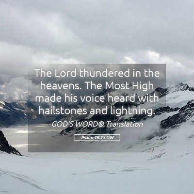 Picture 05 - Psalm 18:13 GW - The Lord thundered in the heavens. The Most High - Bible Verse Picture