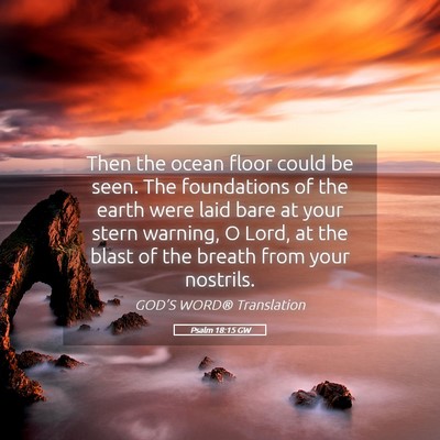Picture 05 - Psalm 18:15 GW - Then the ocean floor could be seen. The - Bible Verse Picture