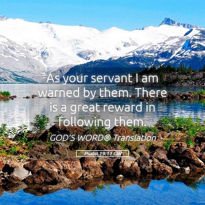 Picture 05 - Psalm 19:11 GW - As your servant I am warned by them. There is a - Bible Verse Picture