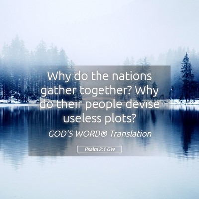 Picture 05 - Psalm 2:1 GW - Why do the nations gather together? Why do their - Bible Verse Picture