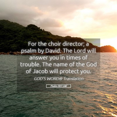 Picture 05 - Psalm 20:1 GW - For the choir director; a psalm by David. The - Bible Verse Picture