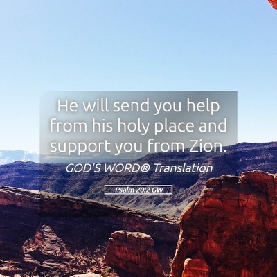 Picture 05 - Psalm 20:2 GW - He will send you help from his holy place and - Bible Verse Picture