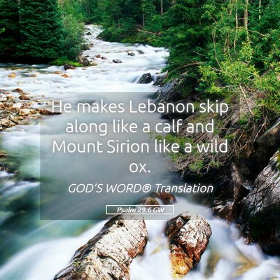 Picture 05 - Psalm 29:6 GW - He makes Lebanon skip along like a calf and Mount - Bible Verse Picture