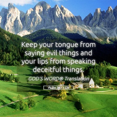 Picture 05 - Psalm 34:13 GW - Keep your tongue from saying evil things and your - Bible Verse Picture