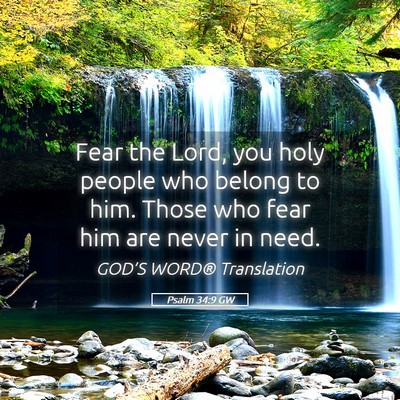 Picture 05 - Psalm 34:9 GW - Fear the Lord, you holy people who belong to him. - Bible Verse Picture