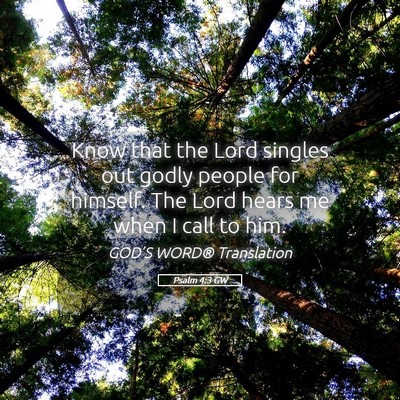 Picture 05 - Psalm 4:3 GW - Know that the Lord singles out godly people for - Bible Verse Picture