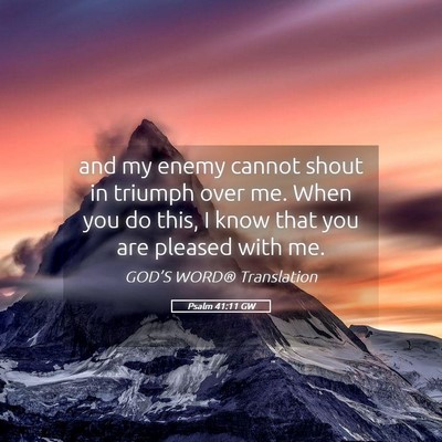 Picture 05 - Psalm 41:11 GW - and my enemy cannot shout in triumph over me. - Bible Verse Picture