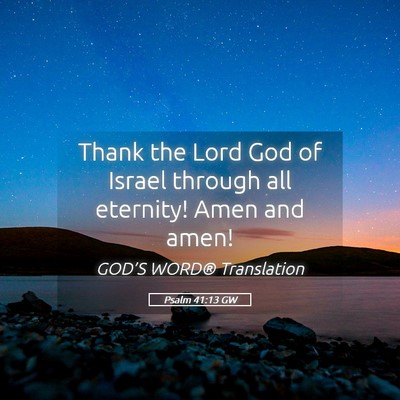 Picture 05 - Psalm 41:13 GW - Thank the Lord God of Israel through all - Bible Verse Picture