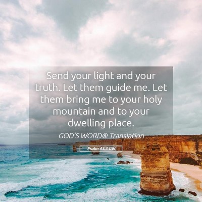 Picture 05 - Psalm 43:3 GW - Send your light and your truth. Let them guide - Bible Verse Picture