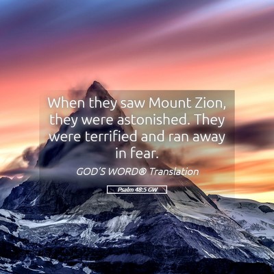 Picture 05 - Psalm 48:5 GW - When they saw Mount Zion, they were astonished. - Bible Verse Picture