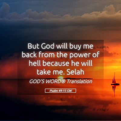 Picture 05 - Psalm 49:15 GW - But God will buy me back from the power of hell - Bible Verse Picture