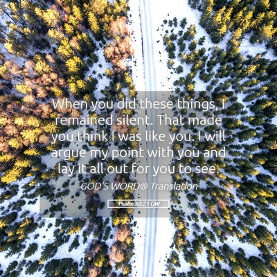 Picture 05 - Psalm 50:21 GW - When you did these things, I remained silent. - Bible Verse Picture