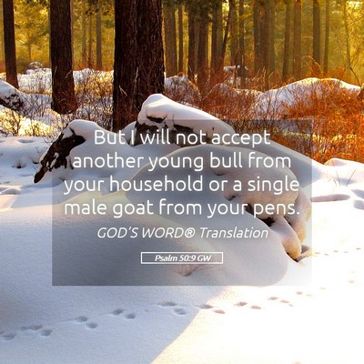 Picture 05 - Psalm 50:9 GW - But I will not accept another young bull from - Bible Verse Picture