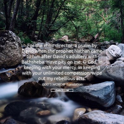 Picture 05 - Psalm 51:1 GW - For the choir director; a psalm by David when the - Bible Verse Picture