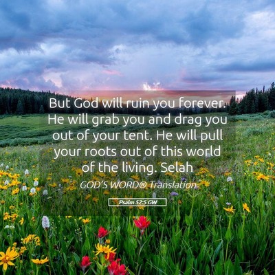 Picture 05 - Psalm 52:5 GW - But God will ruin you forever. He will grab you - Bible Verse Picture
