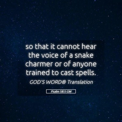 Picture 05 - Psalm 58:5 GW - so that it cannot hear the voice of a snake - Bible Verse Picture