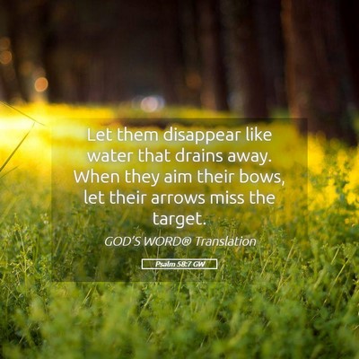 Picture 05 - Psalm 58:7 GW - Let them disappear like water that drains away. - Bible Verse Picture
