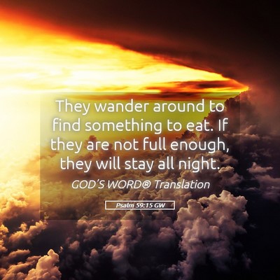Picture 05 - Psalm 59:15 GW - They wander around to find something to eat. If - Bible Verse Picture