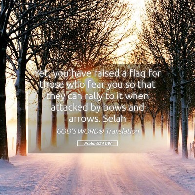 Picture 05 - Psalm 60:4 GW - Yet, you have raised a flag for those who fear - Bible Verse Picture
