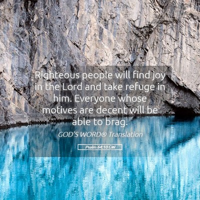 Picture 05 - Psalm 64:10 GW - Righteous people will find joy in the Lord and - Bible Verse Picture