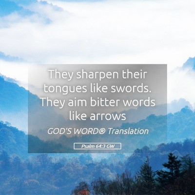 Picture 05 - Psalm 64:3 GW - They sharpen their tongues like swords. They aim - Bible Verse Picture