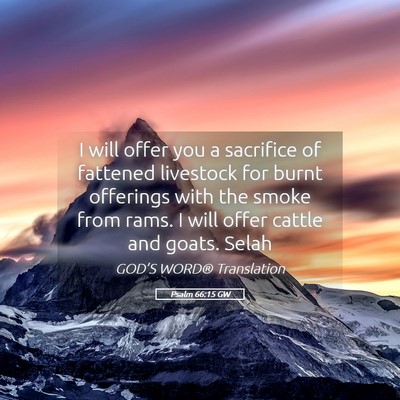 Picture 05 - Psalm 66:15 GW - I will offer you a sacrifice of fattened - Bible Verse Picture